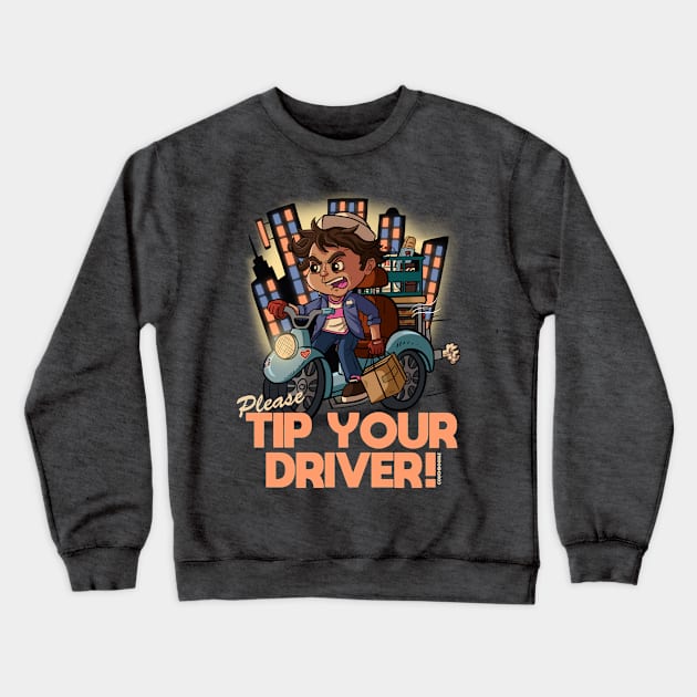 Tip Your Drivers! Crewneck Sweatshirt by CouchDoodle